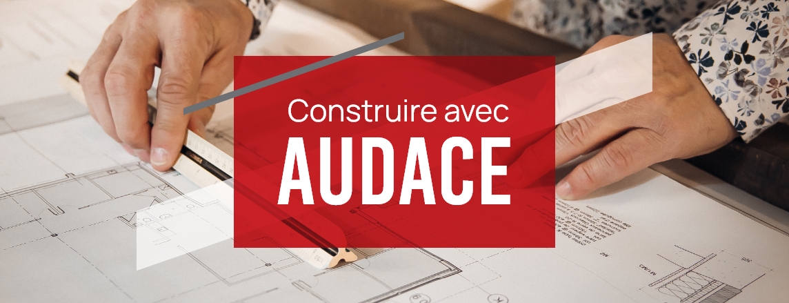 construire avec audace